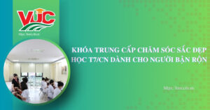 Khóa Trung cấp chăm sóc sắc đẹp học T7/CN dành cho người bận rộn