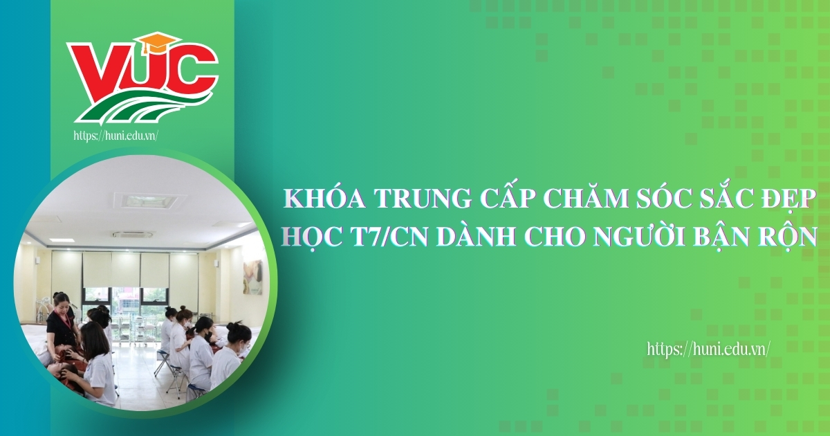 Khóa Trung cấp chăm sóc sắc đẹp học T7/CN dành cho người bận rộn