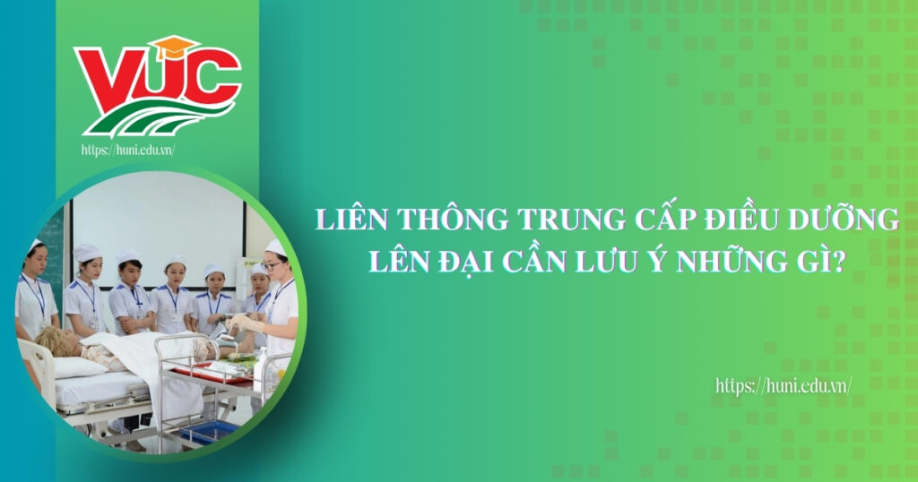 Liên thông trung cấp Điều dưỡng lên Đại học cần lưu ý những gì?