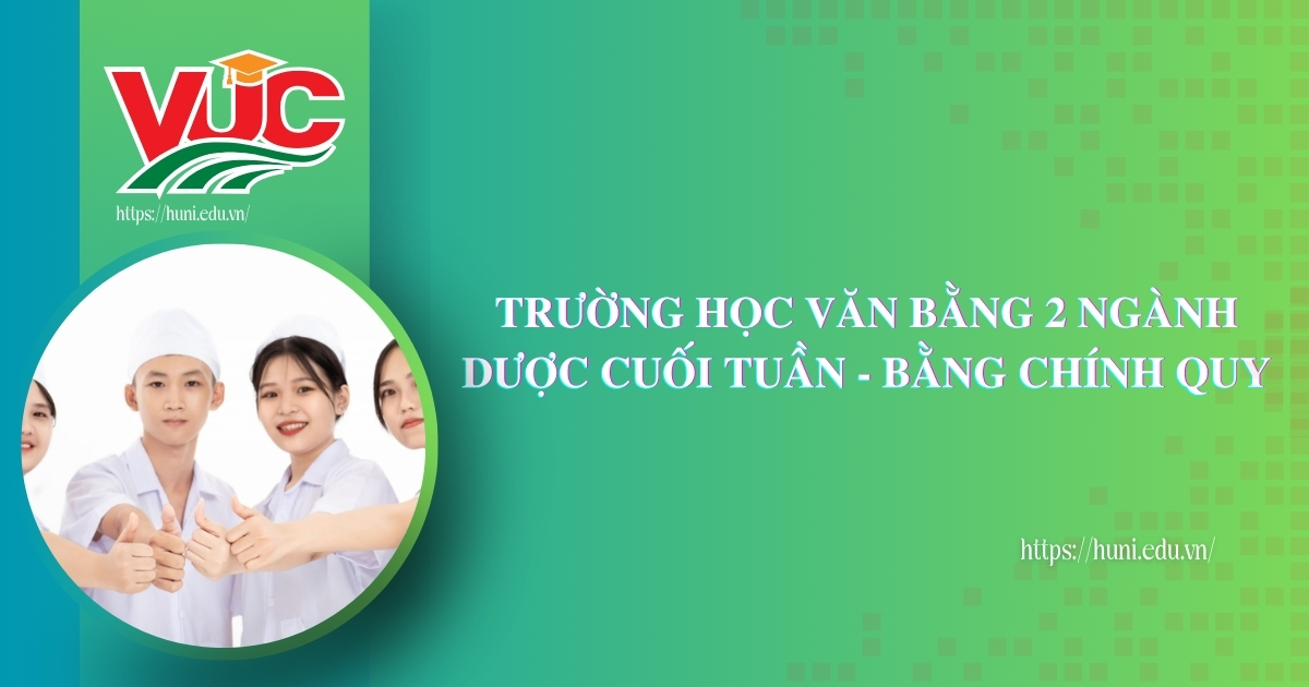 Trường học văn bằng 2 ngành Dược cuối tuần - Bằng chính quy