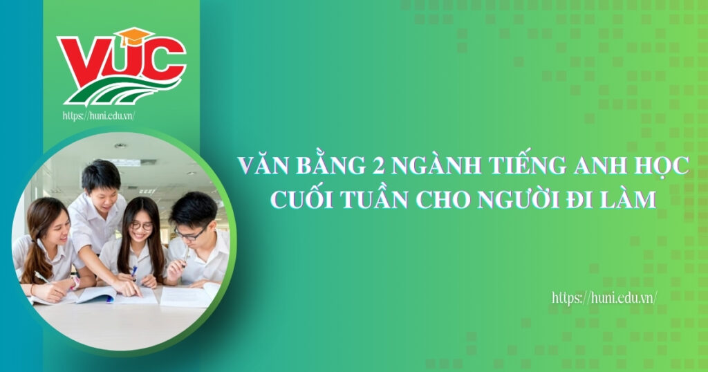Văn bằng 2 ngành Tiếng Anh học cuối tuần cho người đi làm