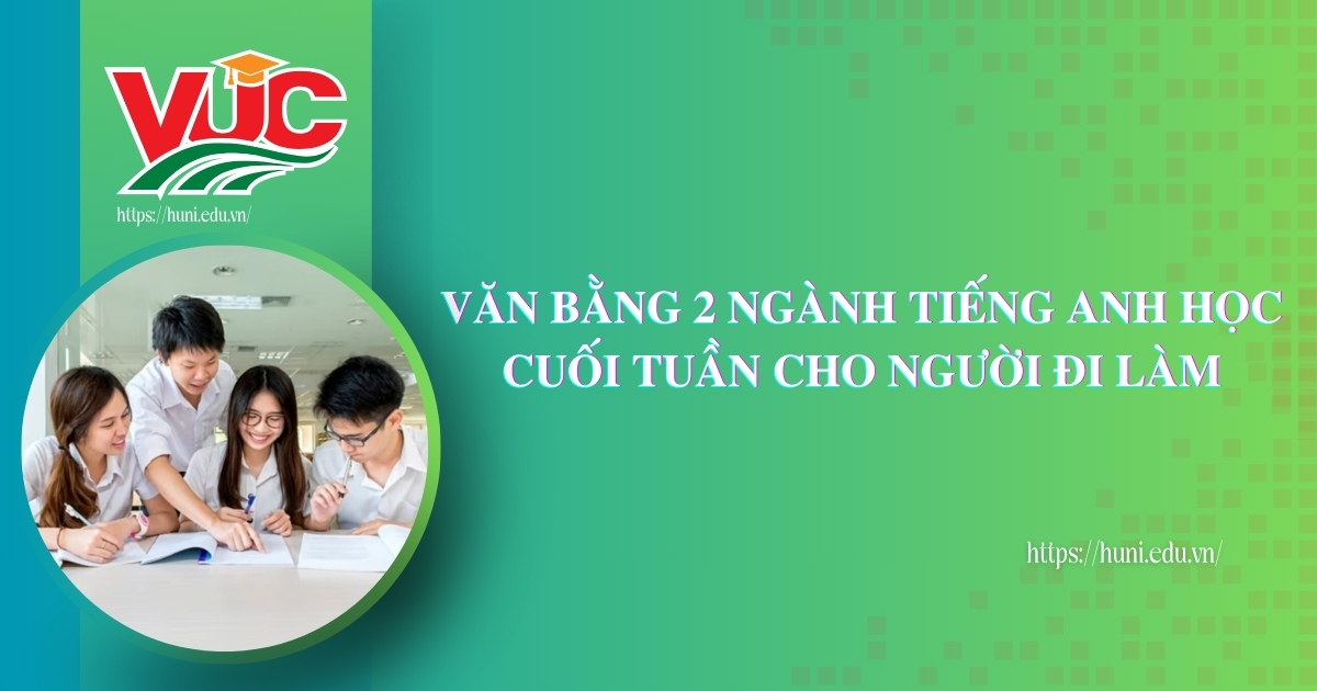 Văn bằng 2 ngành Tiếng Anh học cuối tuần cho người đi làm