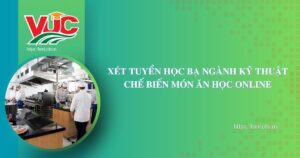 Xét tuyển học bạ ngành Kỹ thuật chế biến món ăn học online