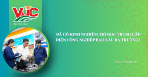 Đã có kinh nghiệm thì học Trung cấp Điện Công nghiệp bao lâu ra trường?