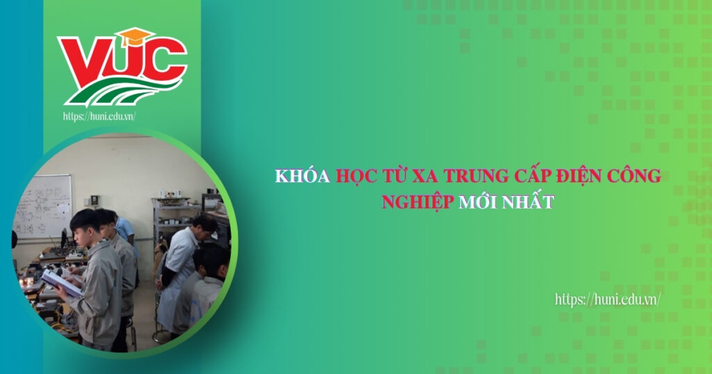 Khóa học từ xa Trung cấp Điện Công nghiệp mới nhất