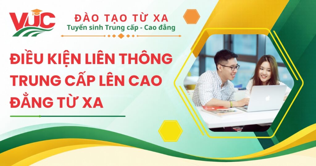 Điều kiện liên thông Trung cấp lên Cao đẳng từ xa