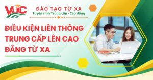 Điều kiện liên thông Trung cấp lên Cao đẳng từ xa