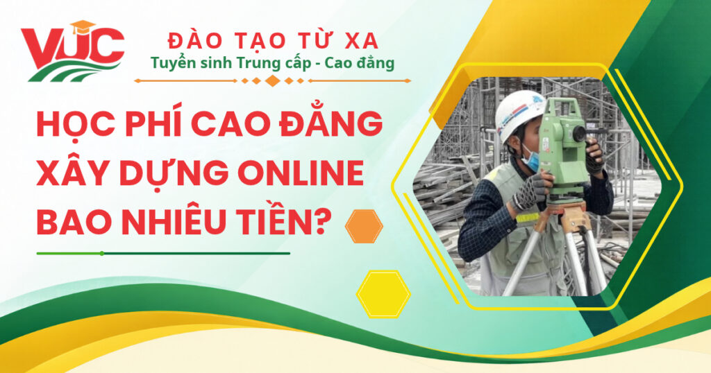 Học phí Cao đẳng Xây dựng Online