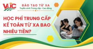 Học phí Trung cấp Kế toán Từ Xa bao nhiêu tiền?