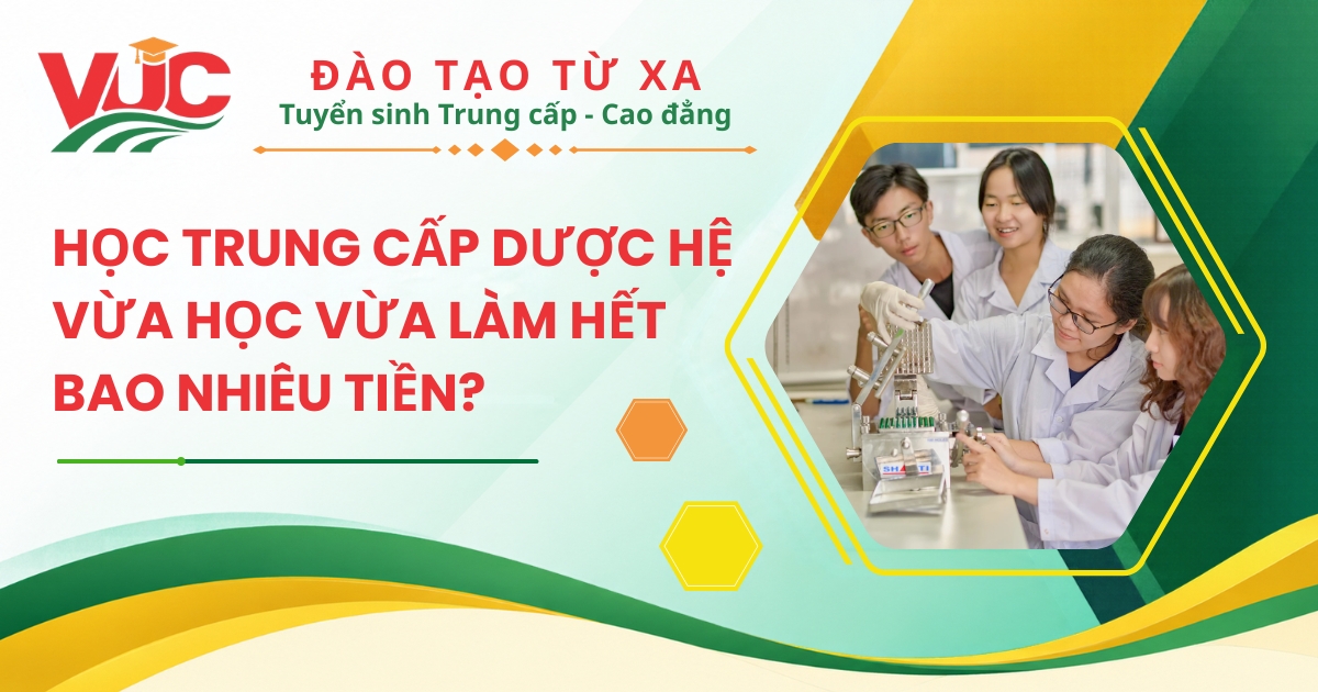 Học Trung cấp Dược hệ vừa học vừa làm hết bao nhiêu tiền?