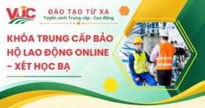Khóa Trung cấp Bảo hộ lao động online - Xét học bạ